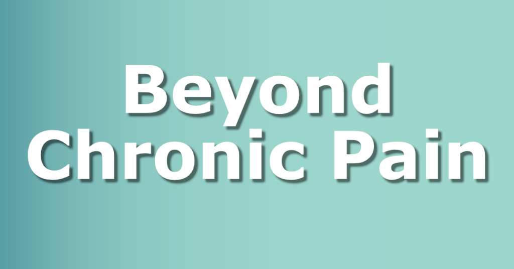 Looking beyond chronic pain